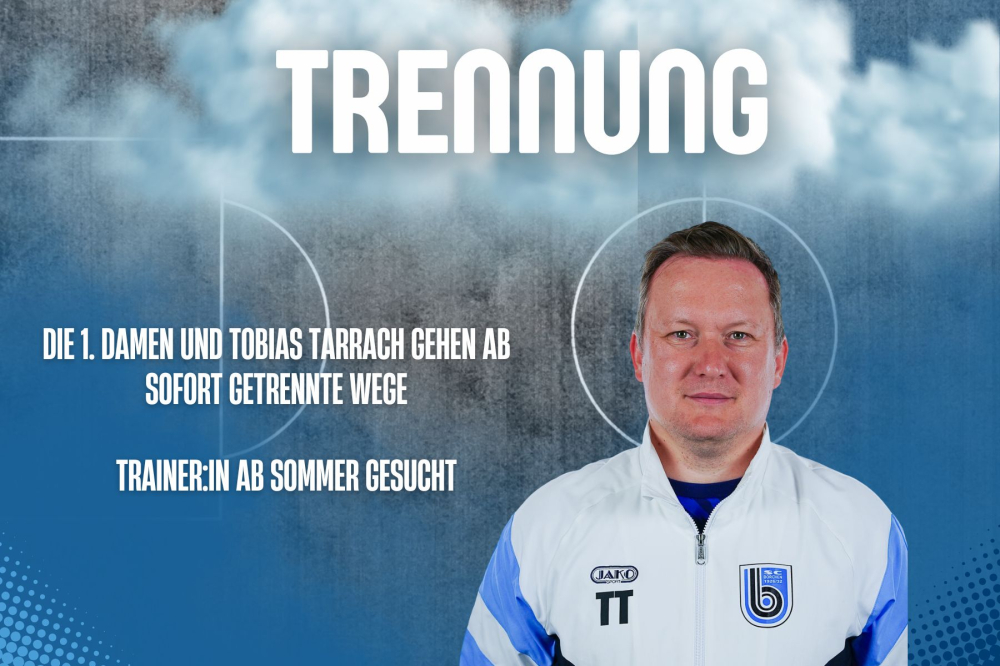 Die 1. Damen und Trainer Tobias Tarrach gehen ab sofort getrennte Wege